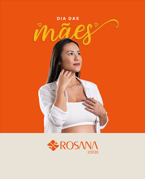 Campanha Dia das Mães Rosana Joias